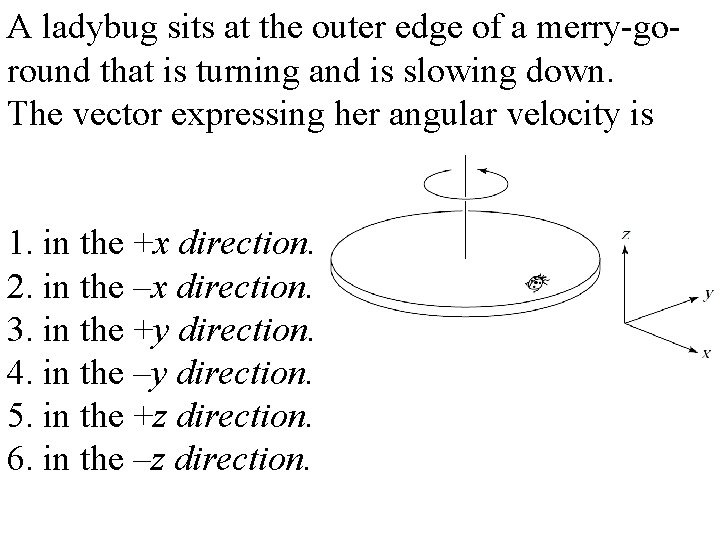 A ladybug sits at the outer edge of a merry-goround that is turning and