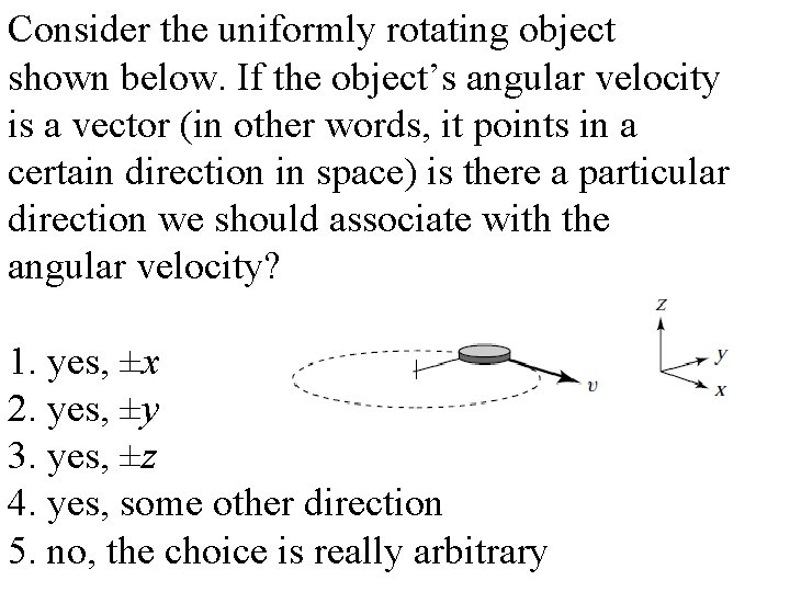 Consider the uniformly rotating object shown below. If the object’s angular velocity is a