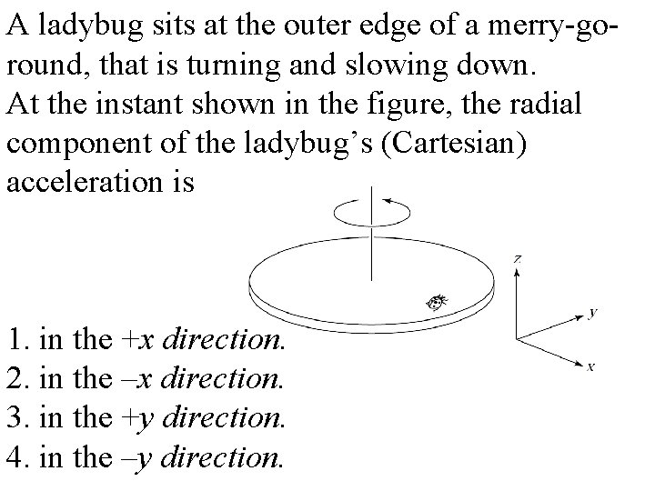 A ladybug sits at the outer edge of a merry-goround, that is turning and