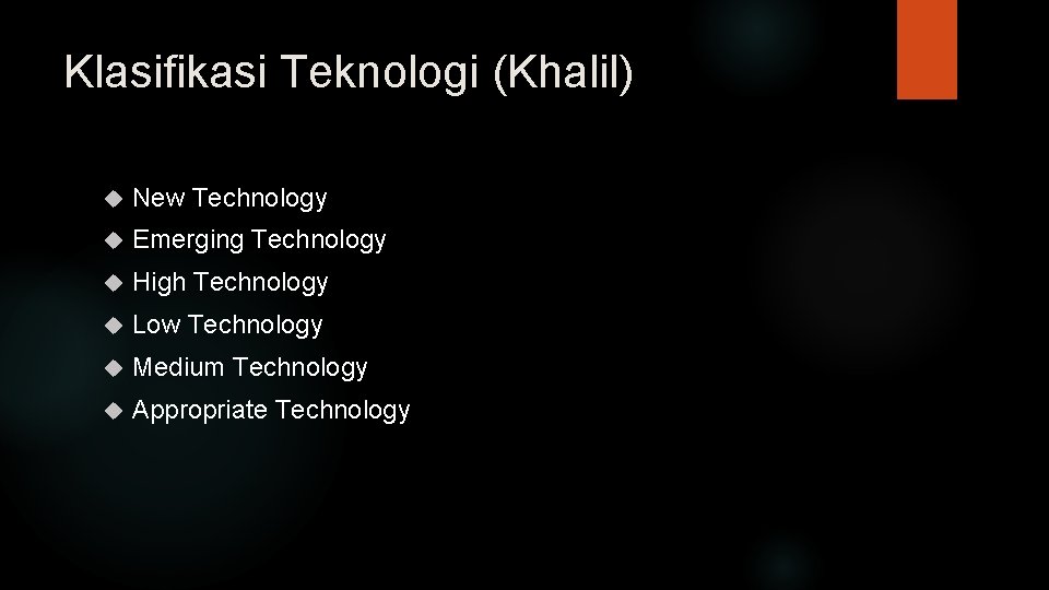 Klasifikasi Teknologi (Khalil) New Technology Emerging Technology High Technology Low Technology Medium Technology Appropriate