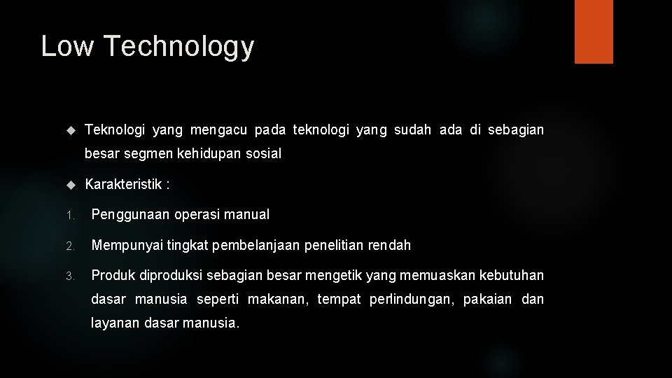 Low Technology Teknologi yang mengacu pada teknologi yang sudah ada di sebagian besar segmen