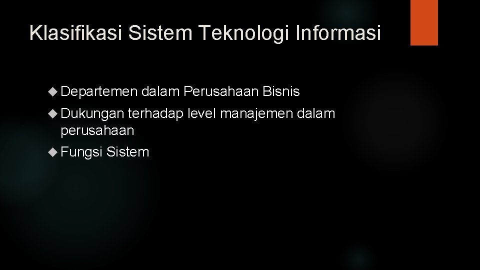 Klasifikasi Sistem Teknologi Informasi Departemen dalam Perusahaan Bisnis Dukungan terhadap level manajemen dalam perusahaan