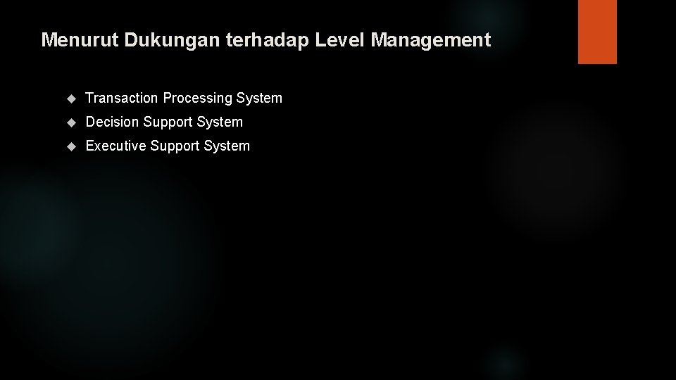 Menurut Dukungan terhadap Level Management Transaction Processing System Decision Support System Executive Support System