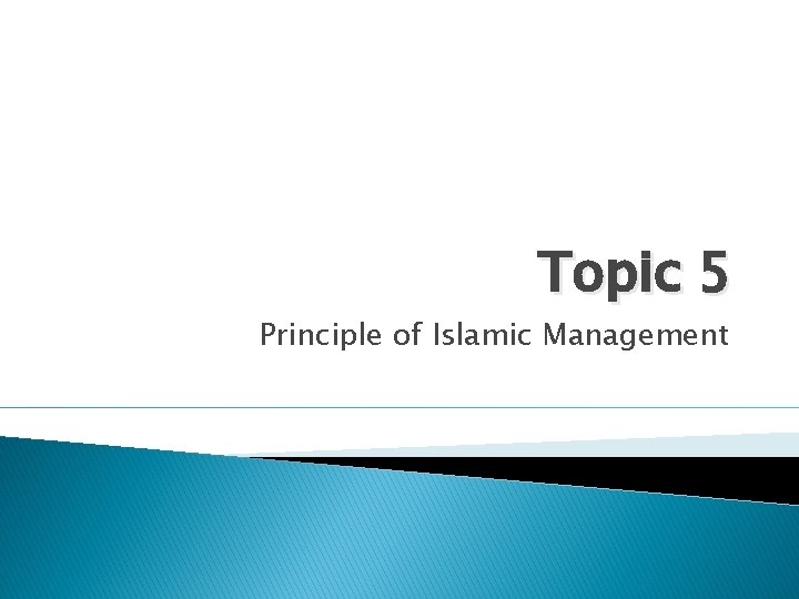 Topic 5 Principle of Islamic Management 