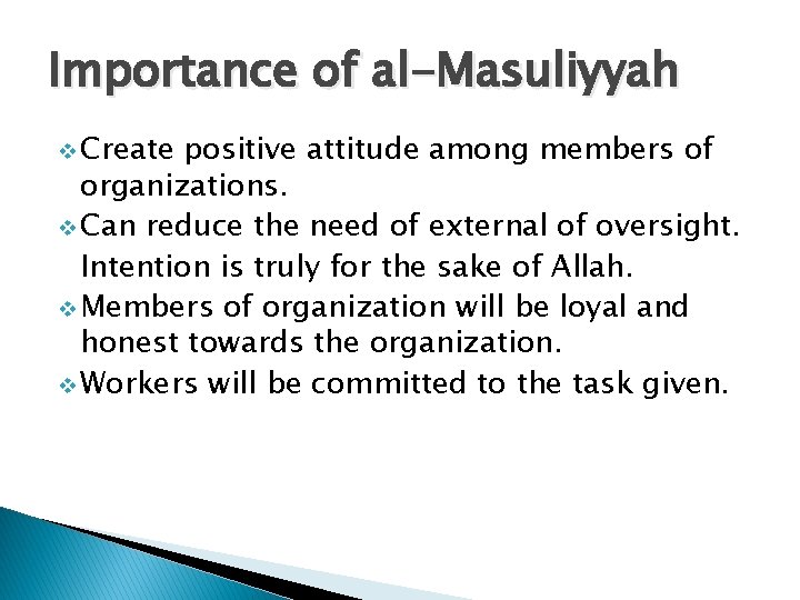 Importance of al-Masuliyyah v Create positive attitude among members of organizations. v Can reduce