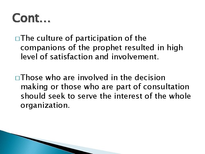Cont… � The culture of participation of the companions of the prophet resulted in