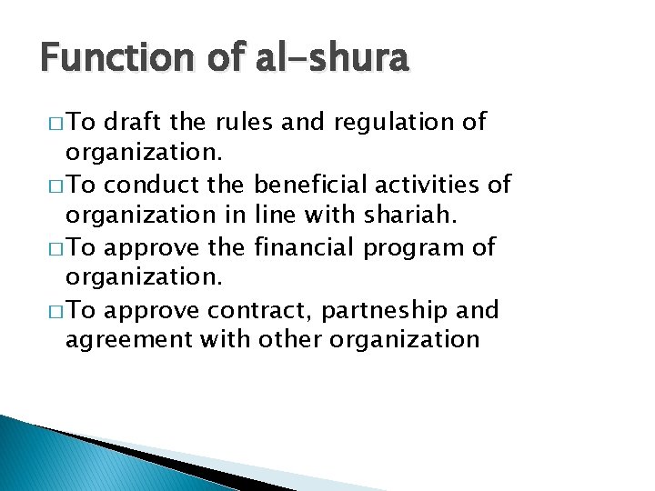 Function of al-shura � To draft the rules and regulation of organization. � To