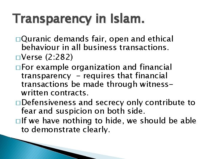Transparency in Islam. � Quranic demands fair, open and ethical behaviour in all business