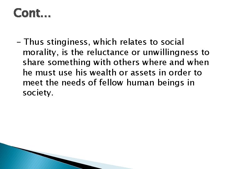 Cont… - Thus stinginess, which relates to social morality, is the reluctance or unwillingness