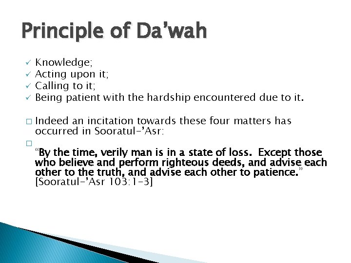 Principle of Da’wah ü ü Knowledge; Acting upon it; Calling to it; Being patient
