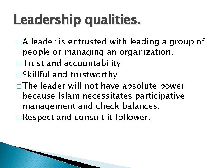 Leadership qualities. �A leader is entrusted with leading a group of people or managing