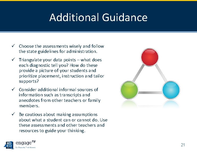 Additional Guidance ü Choose the assessments wisely and follow the state guidelines for administration.