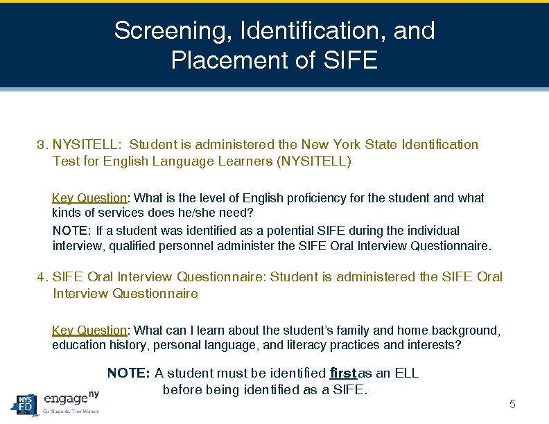 Screening, Identification, and Placement of SIFE 3. NYSITELL: Student is administered the New York