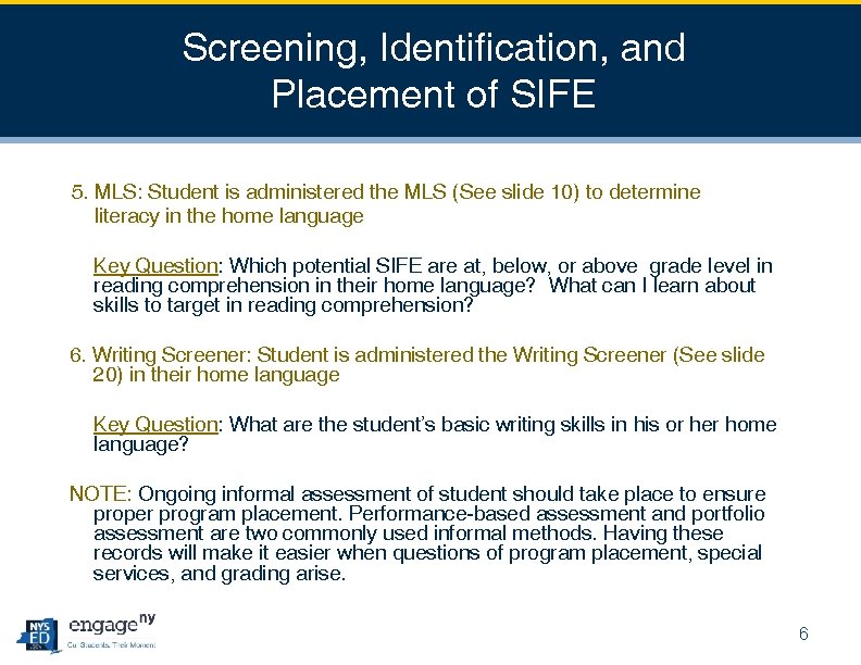 Screening, Identification, and Placement of SIFE 5. MLS: Student is administered the MLS (See