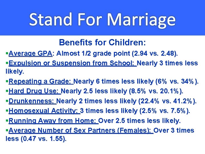 Benefits for Children: §Average GPA: Almost 1/2 grade point (2. 94 vs. 2. 48).