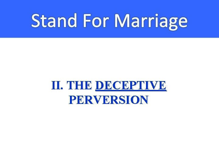 II. THE DECEPTIVE PERVERSION 