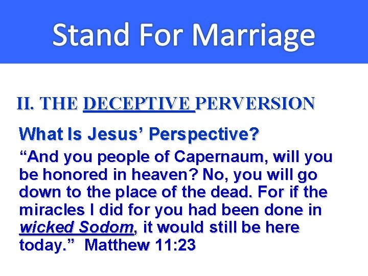 II. THE DECEPTIVE PERVERSION What Is Jesus’ Perspective? “And you people of Capernaum, will