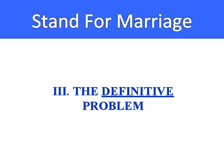 III. THE DEFINITIVE PROBLEM 