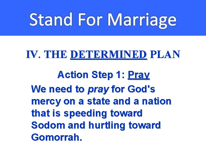 IV. THE DETERMINED PLAN Action Step 1: Pray We need to pray for God's