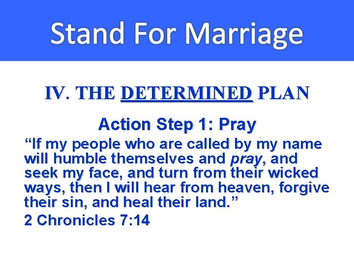 IV. THE DETERMINED PLAN Action Step 1: Pray “If my people who are called