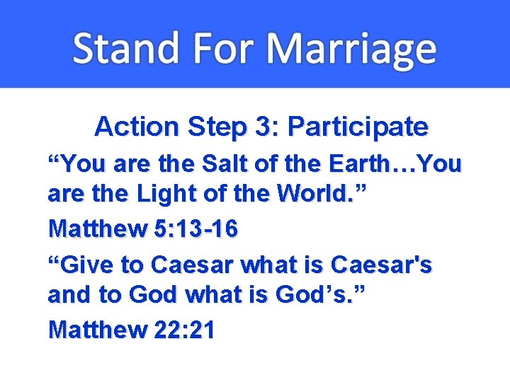 Action Step 3: Participate “You are the Salt of the Earth…You are the Light