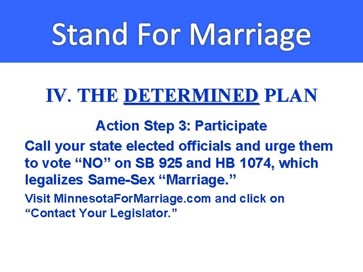 IV. THE DETERMINED PLAN Action Step 3: Participate Call your state elected officials and