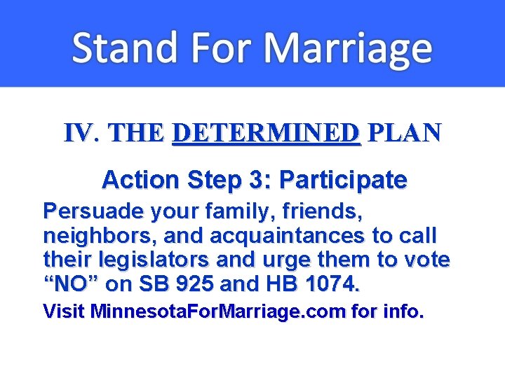 IV. THE DETERMINED PLAN Action Step 3: Participate Persuade your family, friends, neighbors, and
