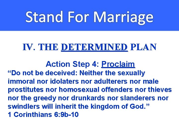 IV. THE DETERMINED PLAN Action Step 4: Proclaim “Do not be deceived: Neither the