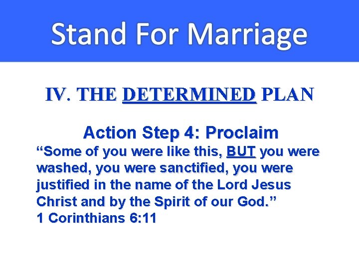 IV. THE DETERMINED PLAN Action Step 4: Proclaim “Some of you were like this,
