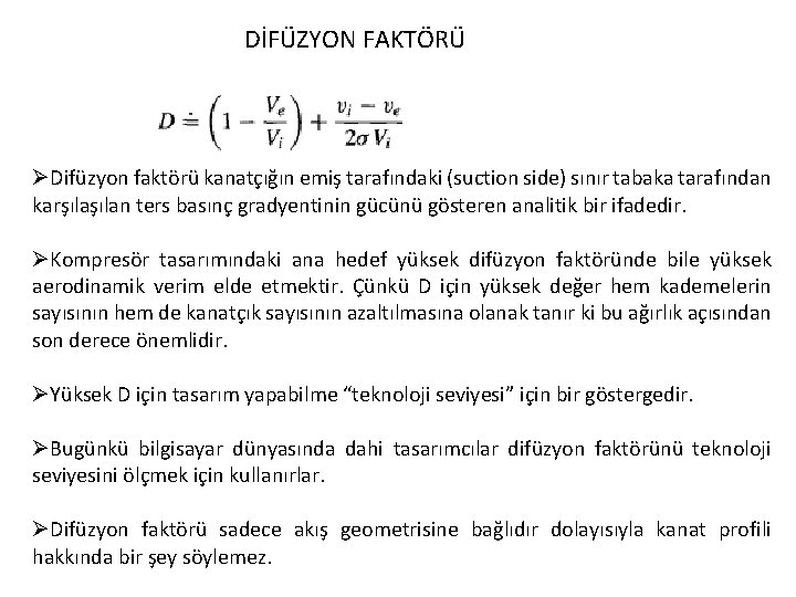 DİFÜZYON FAKTÖRÜ ØDifüzyon faktörü kanatçığın emiş tarafındaki (suction side) sınır tabaka tarafından karşılan ters