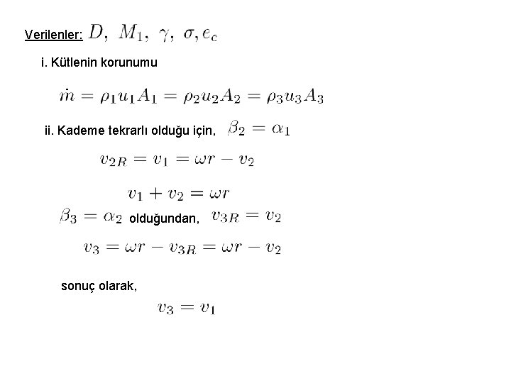 Verilenler: i. Kütlenin korunumu ii. Kademe tekrarlı olduğu için, olduğundan, sonuç olarak, 