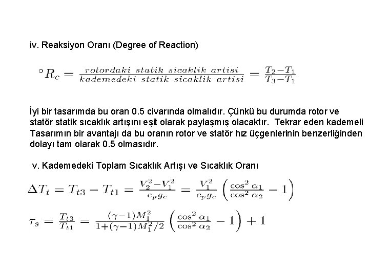 iv. Reaksiyon Oranı (Degree of Reaction) İyi bir tasarımda bu oran 0. 5 civarında