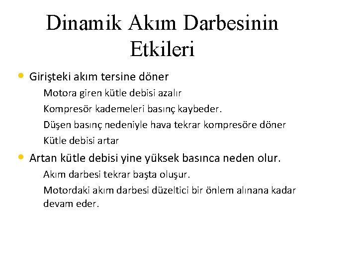 Dinamik Akım Darbesinin Etkileri • Girişteki akım tersine döner ü Motora giren kütle debisi