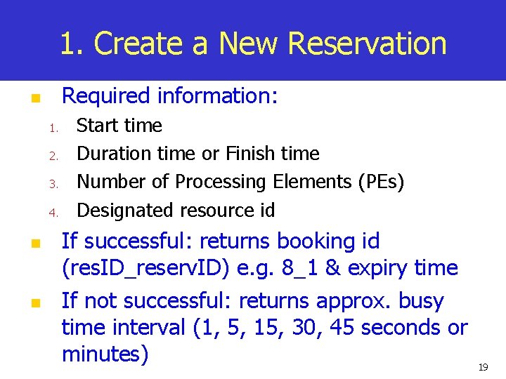 1. Create a New Reservation Required information: n 1. 2. 3. 4. n n