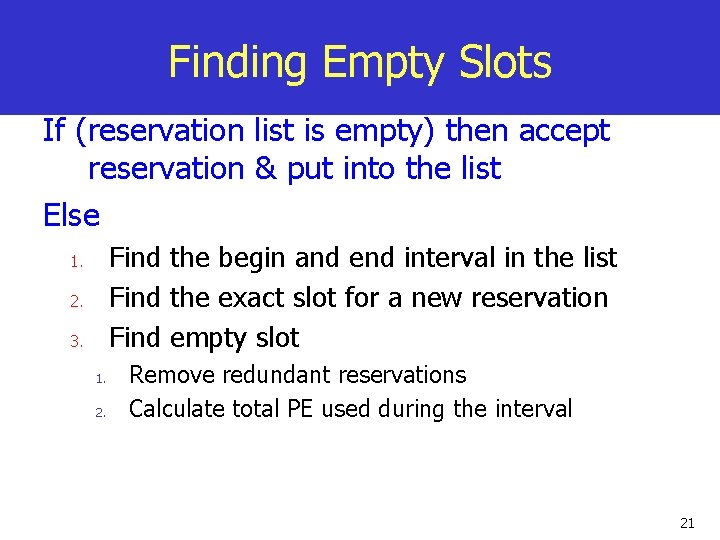 Finding Empty Slots If (reservation list is empty) then accept reservation & put into