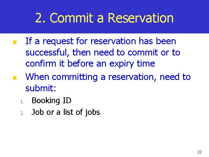 2. Commit a Reservation If a request for reservation has been successful, then need