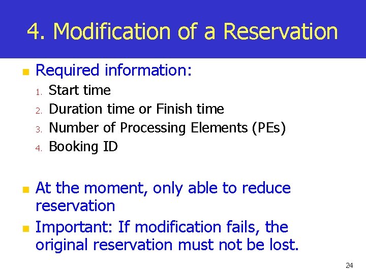 4. Modification of a Reservation n Required information: 1. 2. 3. 4. n n