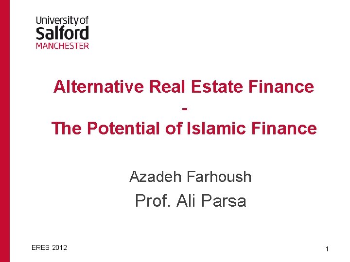 Alternative Real Estate Finance - The Potential of Islamic Finance Azadeh Farhoush Prof. Ali