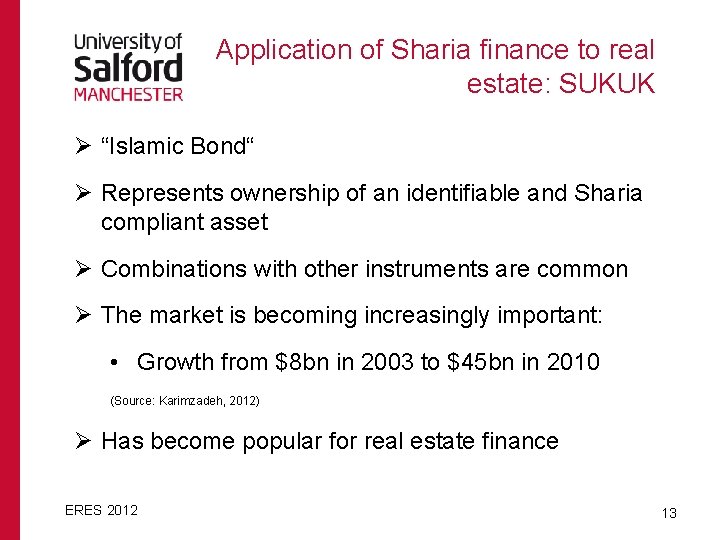 Application of Sharia finance to real estate: SUKUK Ø “Islamic Bond“ Ø Represents ownership