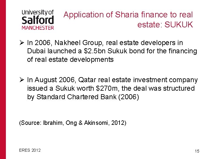 Application of Sharia finance to real estate: SUKUK Ø In 2006, Nakheel Group, real