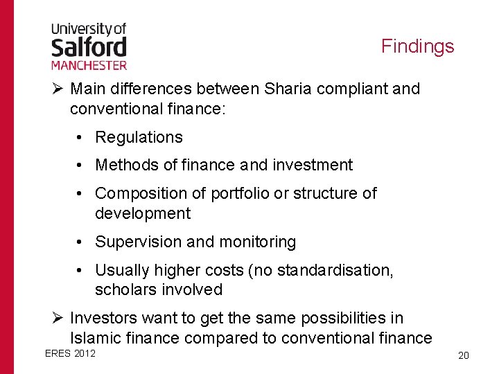 Findings Ø Main differences between Sharia compliant and conventional finance: • Regulations • Methods