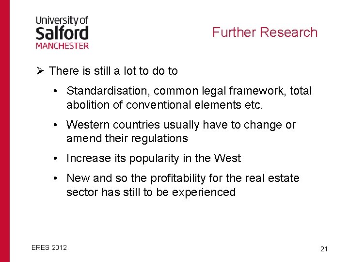 Further Research Ø There is still a lot to do to • Standardisation, common