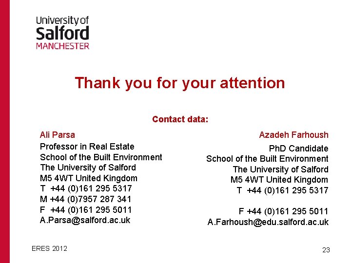 Thank you for your attention Contact data: Ali Parsa Professor in Real Estate School