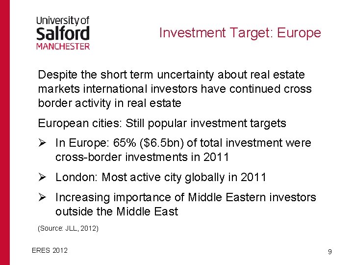 Investment Target: Europe Despite the short term uncertainty about real estate markets international investors