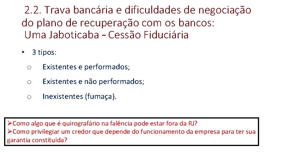  2. 2. Trava bancária e dificuldades de negociação do plano de recuperação com