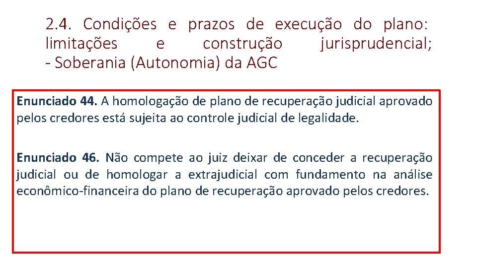 2. 4. Condições e prazos de execução do plano: limitações e construção jurisprudencial; -