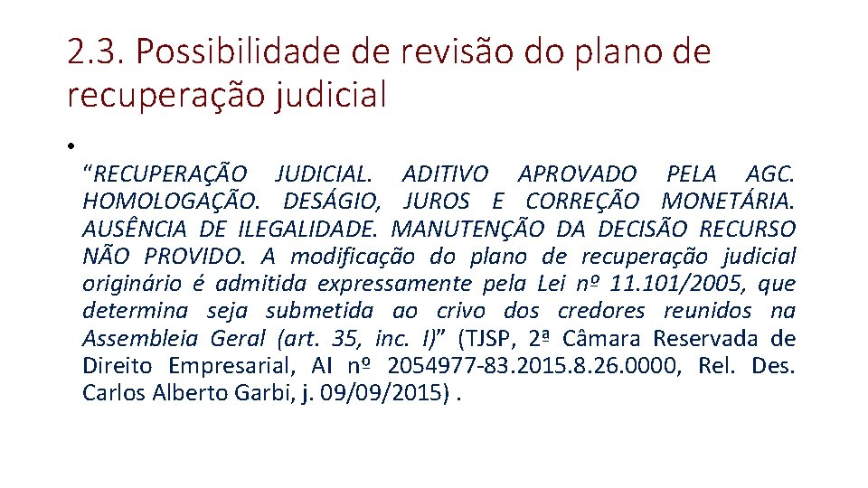 2. 3. Possibilidade de revisão do plano de recuperação judicial • “RECUPERAÇÃO JUDICIAL. ADITIVO