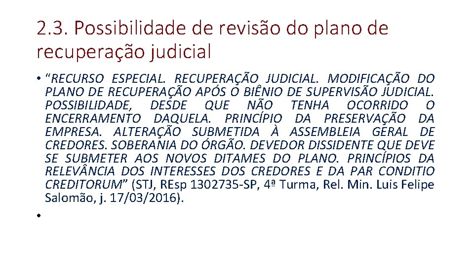 2. 3. Possibilidade de revisão do plano de recuperação judicial • “RECURSO ESPECIAL. RECUPERAÇÃO