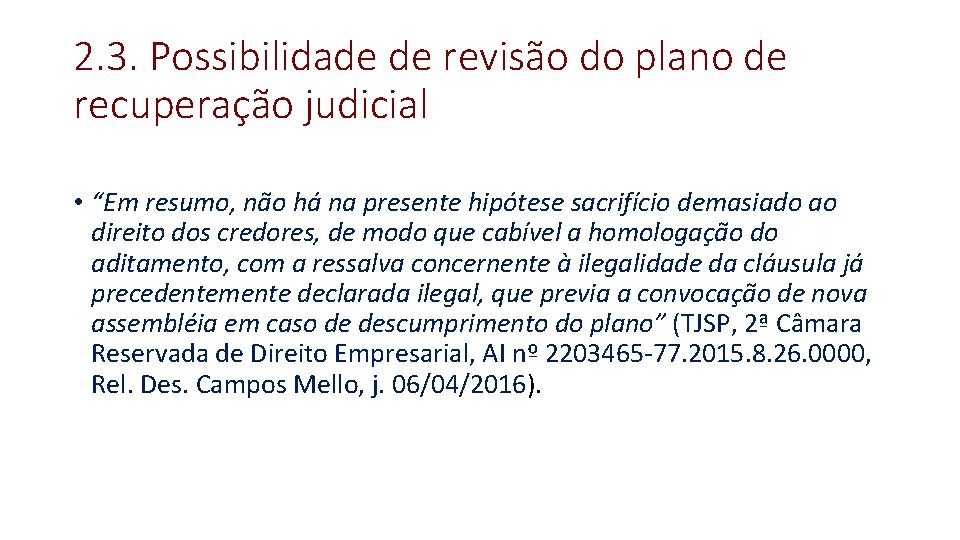 2. 3. Possibilidade de revisão do plano de recuperação judicial • “Em resumo, não