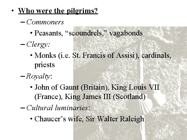  • Who were the pilgrims? – Commoners • Peasants, “scoundrels, ” vagabonds –